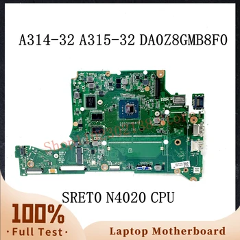 DA0Z8GMB8F0 С процессором SRET0 N4020 Высококачественная Материнская Плата Для Ноутбука Acer Aspire A314-32 A315-32 Материнская Плата 100% Полностью Работает Хорошо